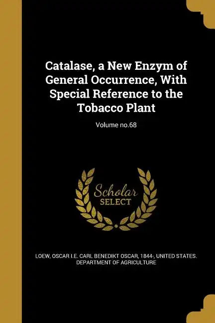 Catalase, a New Enzym of General Occurrence, With Special Reference to the Tobacco Plant; Volume no.68 - Paperback