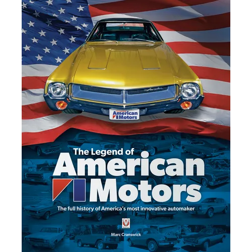 The Legend of American Motors: The Full History of America's Most Innovative Automaker - Hardcover