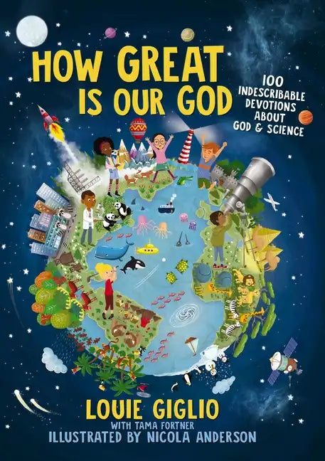 How Great Is Our God: 100 Indescribable Devotions about God and Science - Hardcover