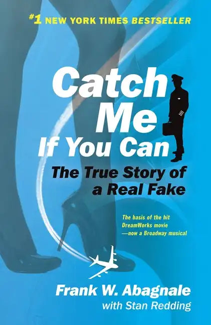 Catch Me If You Can: The Amazing True Story of the Youngest and Most Daring Con Man in the History of Fun and Profit! - Paperback