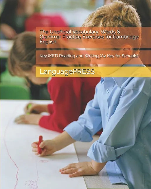 The Unofficial Vocabulary, Words & Grammar Practice Exercises for Cambridge English: Key (KET) Reading and Writing - Paperback