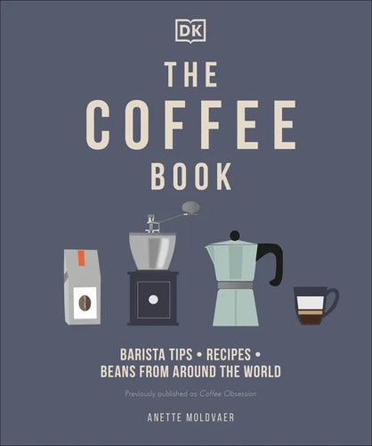 The Coffee Book: Barista Tips * Recipes * Beans from Around the World - Hardcover