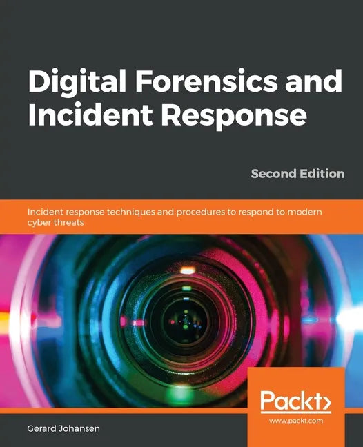 Digital Forensics and Incident Response - Second Edition: Incident response techniques and procedures to respond to modern cyber threats - Paperback