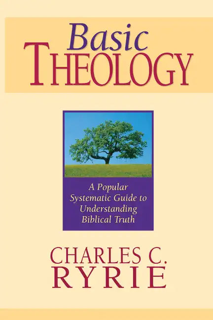 Basic Theology: A Popular Systematic Guide to Understanding Biblical Truth - Hardcover