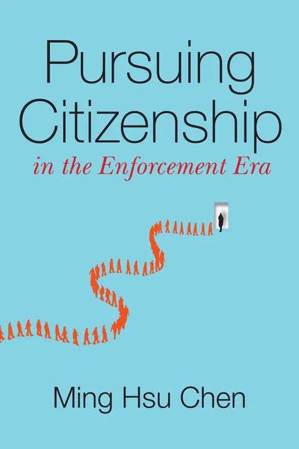 Pursuing Citizenship in the Enforcement Era - Paperback