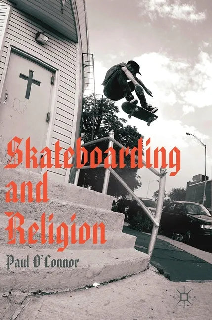 Skateboarding and Religion - Hardcover