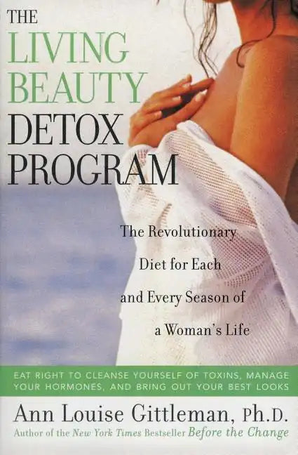 Living Beauty Detox Program: The Revolutionary Diet for Each and Every Season of a Woman's Life - Paperback
