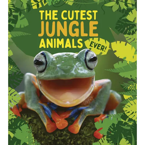 The Cutest Jungle Animals Ever - Library Binding
