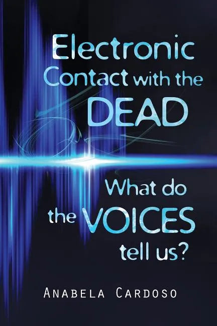 Electronic Contact with the Dead: What do the Voices Tell Us? - Paperback
