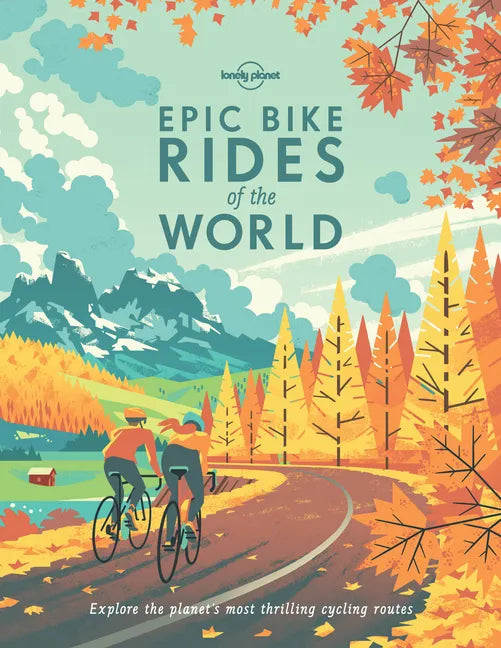 Lonely Planet Epic Bike Rides of the World - Hardcover