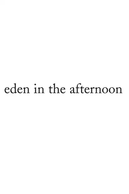 Eden in the Afternoon - Paperback