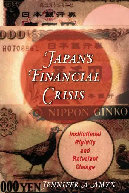 Japan's Financial Crisis: Institutional Rigidity and Reluctant Change - Paperback