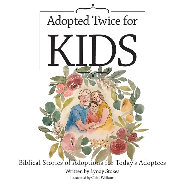 Adopted Twice for Kids: Biblical Stories of Adoptions for Today's Adoptees - Paperback