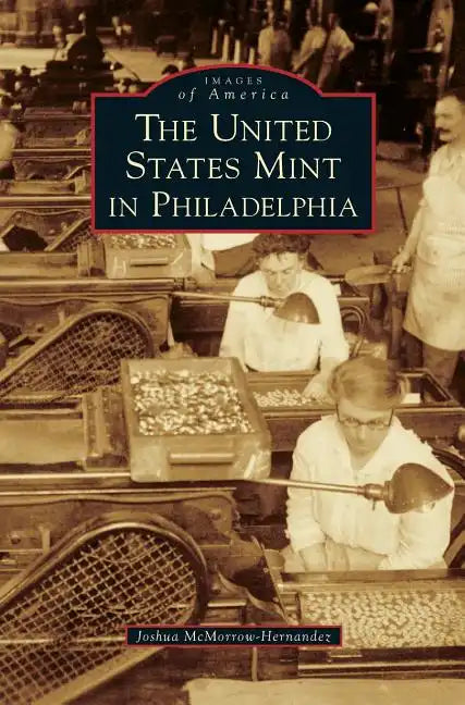 The United States Mint in Philadelphia - Hardcover