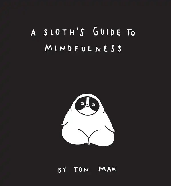 A Sloth's Guide to Mindfulness - Hardcover