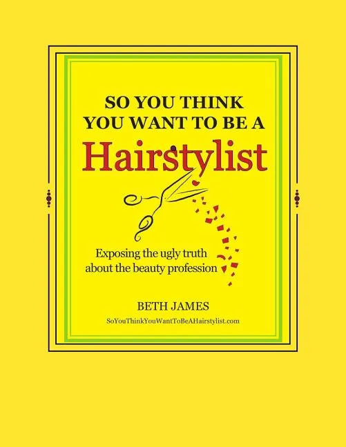 So You Think You Want To Be A Hairstylist - Paperback
