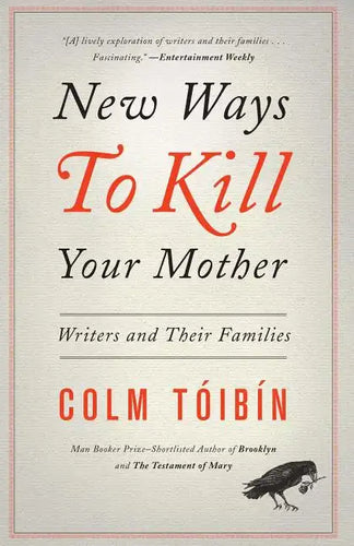 New Ways to Kill Your Mother: Writers and Their Families - Paperback