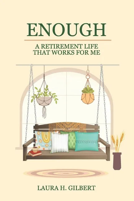 Enough: A Retirement Life That Works for Me - Paperback