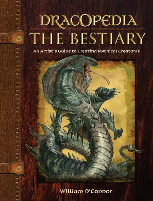 Dracopedia the Bestiary: An Artist's Guide to Creating Mythical Creatures - Hardcover
