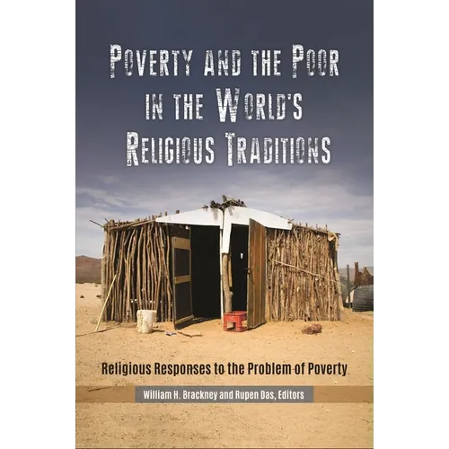 Poverty and the Poor in the World's Religious Traditions: Religious Responses to the Problem of Poverty - Hardcover