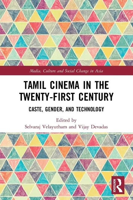 Tamil Cinema in the Twenty-First Century: Caste, Gender and Technology - Paperback