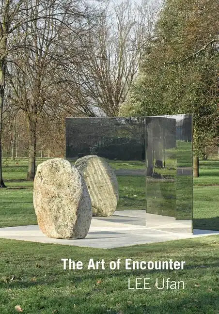 Lee Ufan: Art of Encounter - Paperback