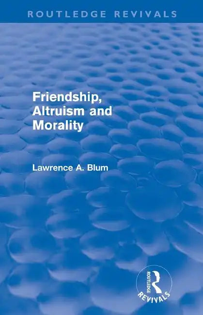 Friendship, Altruism and Morality (Routledge Revivals) - Paperback