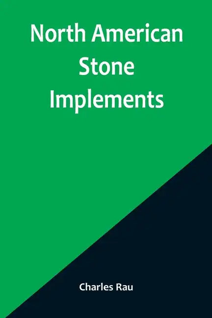 North American Stone Implements - Paperback