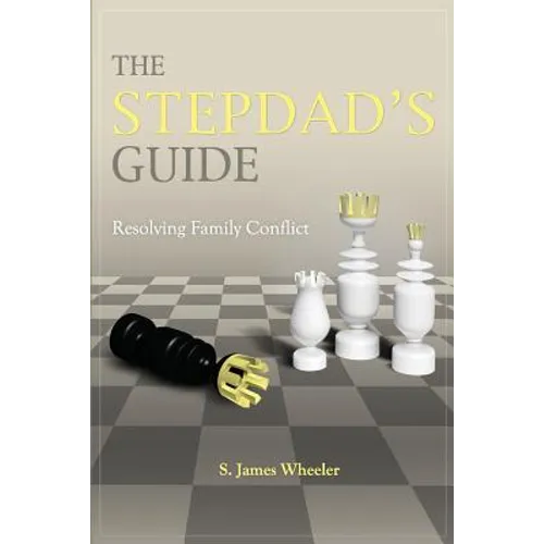 The Stepdad's Guide: Resolving Family Conflict - Paperback