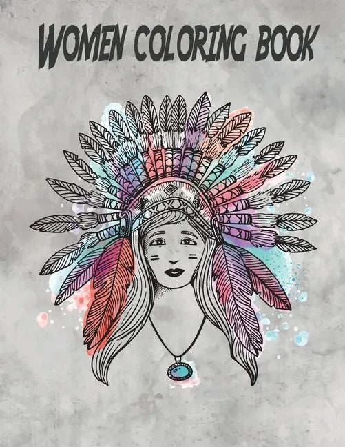 Women coloring book: An Adult & kids Coloring Book with 100 Beautiful Images of different Women styles to Color - Paperback