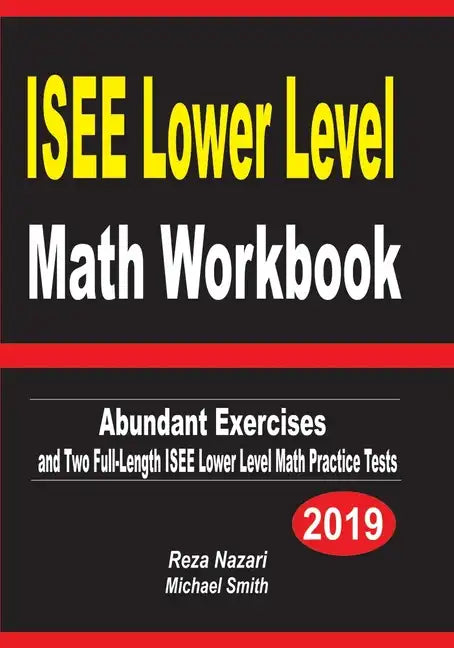 ISEE Lower Level Math Workbook: Abundant Exercises and Two Full-Length ISEE Lower Level Math Practice Tests - Paperback