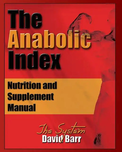 The Anabolic Index: Optimized Nutrition and Supplementation Manual - Paperback