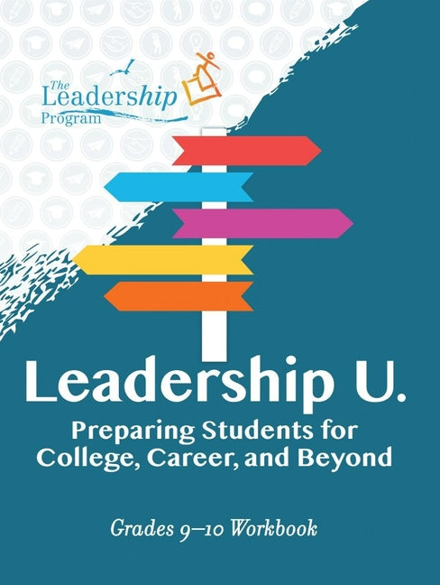 Leadership U: Preparing Students for College, Career, and Beyond: Grades 9-10 Workbook - Paperback