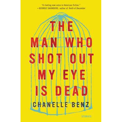 The Man Who Shot Out My Eye Is Dead: Stories - Paperback