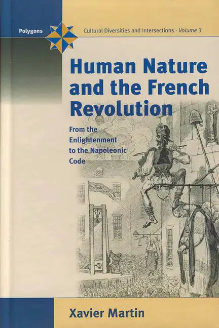 Human Nature and the French Revolution: From the Enlightenment to the Napoleonic Code - Paperback