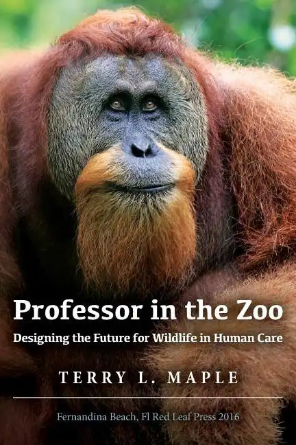 Professor in the Zoo: Designing the Future for Wildlife in Human Care - Paperback