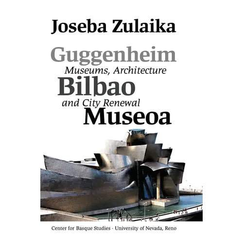 Guggenheim Bilbao Museoa: Museums, Architecture, and City Renewal - Paperback