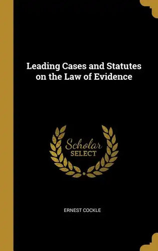 Leading Cases and Statutes on the Law of Evidence - Hardcover