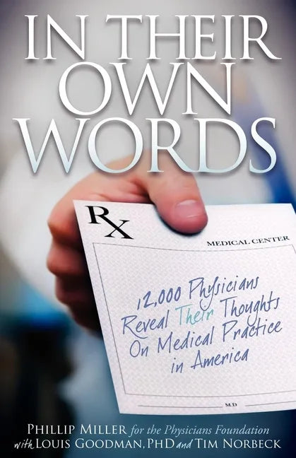 In Their Own Words: 12,000 Physicians Reveal Their Thoughts on Medical Practice in America - Paperback