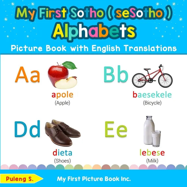My First Sotho ( seSotho ) Alphabets Picture Book with English Translations: Bilingual Early Learning & Easy Teaching Sotho ( seSotho ) Books for Kids - Paperback