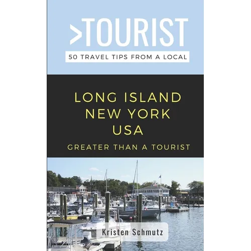Greater Than a Tourist - Long Island New York USA: 50 Travel Tips from a Local - Paperback