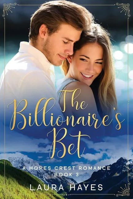 The Billionaire's Bet: Inspirational Romance (Christian Fiction) (A Hopes Crest Christian Romance Book 3) - Paperback