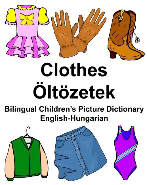 English-Hungarian Clothes/Öltözetek Bilingual Children's Picture Dictionary - Paperback