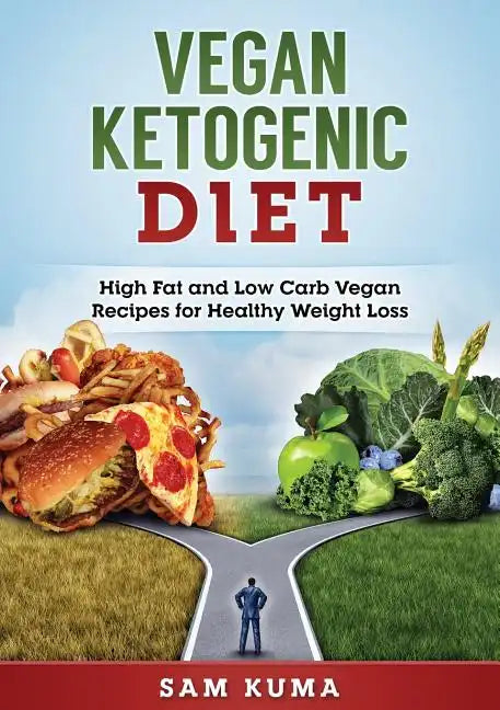 Vegan Ketogenic Diet: High Fat and Low Carb Vegan Recipes for Weight Loss - Paperback