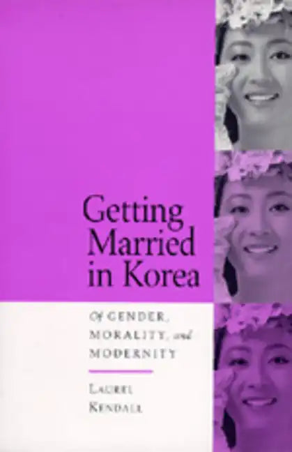 Getting Married in Korea: Of Gender, Morality, and Modernity - Paperback