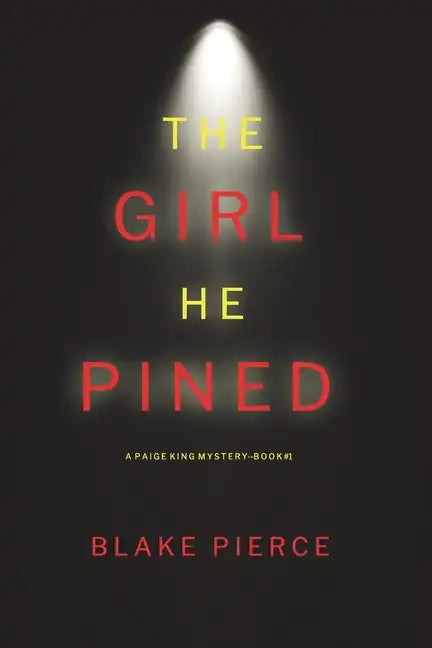 The Girl He Pined (A Paige King FBI Suspense Thriller-Book 1) - Paperback
