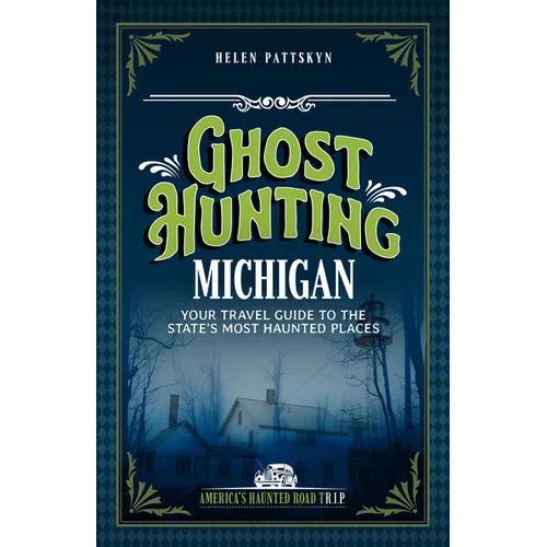 Ghost Hunting Michigan: Your Travel Guide to the State's Most Haunted Places