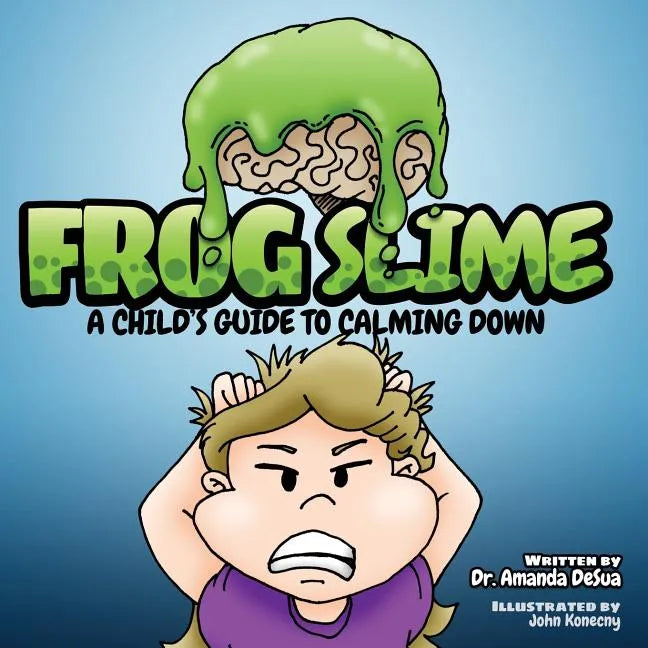 Frog Slime: A Child's Guide to Calming Down - Paperback