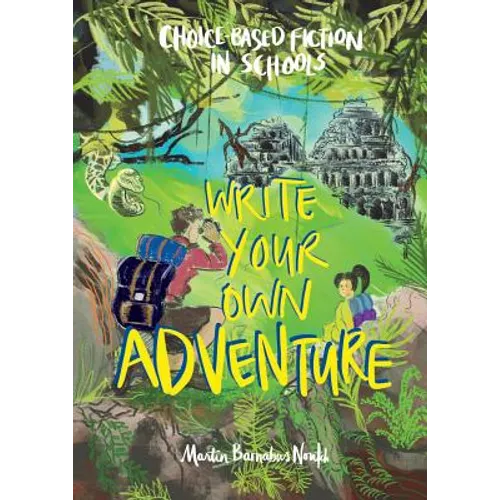 Write Your Own Adventure: Choice-Based Fiction in Schools - Paperback