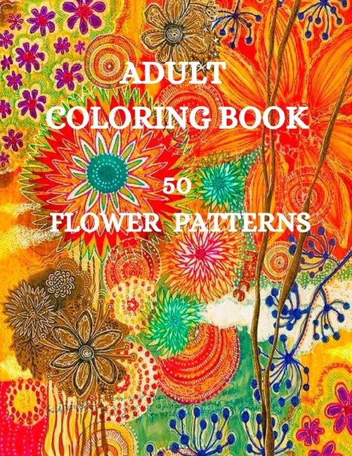 50 Flower Patterns Coloring Book: Charming Flowers Coloring Book - Paperback